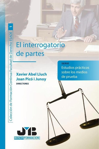 El Interrogatorio De Partes., De Xavier Abel Lluch Y Joan Picó I Junoy. Editorial J.m. Bosch Editor, Tapa Blanda En Español, 2007