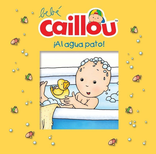 Bebe Caillou  Al Agua Pato!