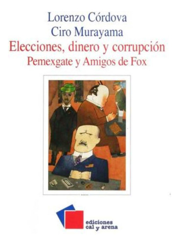 Libro.- Elecciones Dinero Y Corrupcion Pemezgate Y Amigos De
