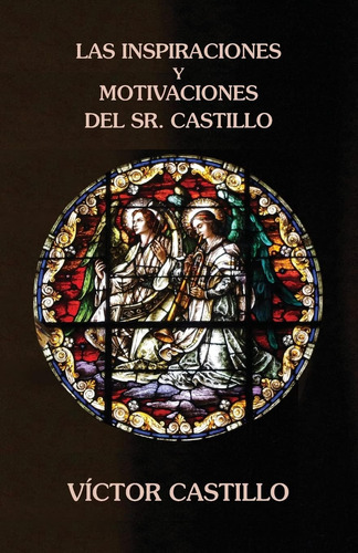 Libro: Las Inspiraciones Y Motivaciones Del Sr. Castillo