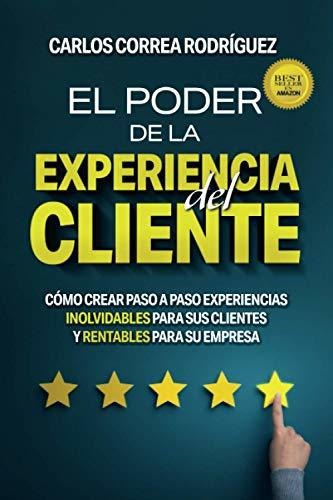 Libro : El Poder De La Experiencia Del Cliente Como Crear..