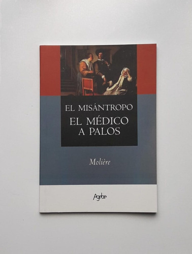 El Misántropo -médico A Palos De Moliere Agebe 