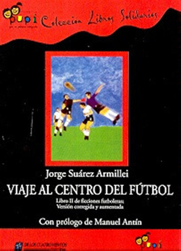 Viaje Al Centro Del Futbol  - Suarez Armillei, Jorge