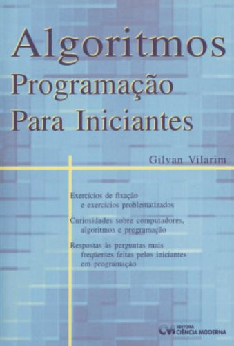 Algoritmos Programação Para Iniciantes, De Gilvan Vilarim. Editora Ciencia Moderna, Capa Mole Em Português, 9999