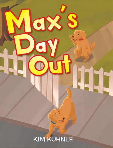 Max's Day Out, De Kuhnle, Kim., Vol. 1. Editorial Christian Faith Pub Inc, Tapa Dura En Inglés