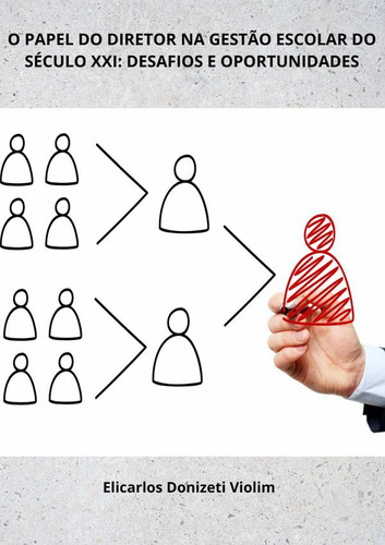 O Papel Do Diretor Na Gestão Escolar Do Século Xxi