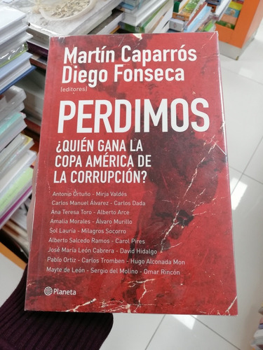 Libro Perdimos - Martín Caporrós - Diego Fonseca 