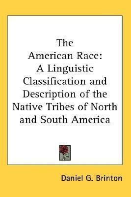 The American Race : A Linguistic Classification And Descr...