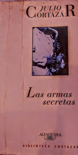 Las Armas Secretas De Julio Cortazar