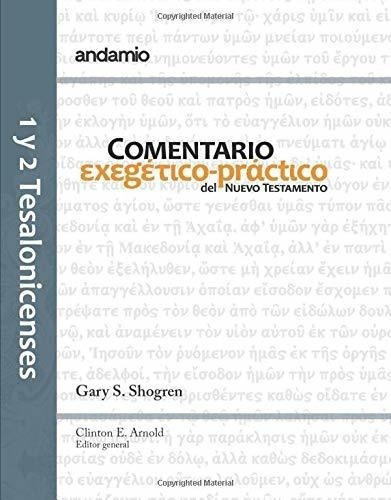 1 Y 2 Tesalonicensesentario Exegetico-practico., De Shogren, G. Editorial Publicaciones Andamio En Español