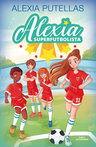 Alexia Y Las Promesas Del Futbol, De Putellas, Alexia. Editorial Alfaguara, Tapa Dura En Español