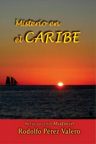 Misterio En El Caribe, De Rodolfo Perez Valero. Editorial Createspace Independent Publishing Platform, Tapa Blanda En Español