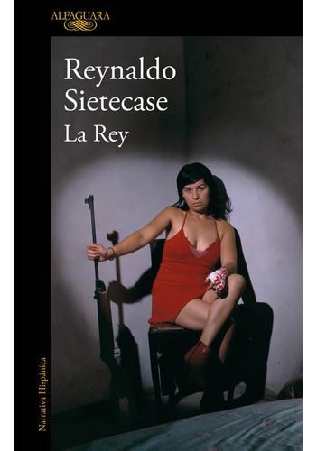 La Rey - Reynaldo Sietecase - Alfaguara - Libro