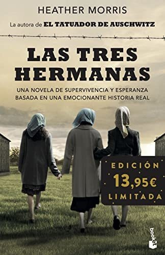 Las Tres Hermanas: Por La Autora De El Tatuador De Auschwitz