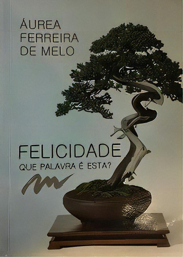 Felicidade, De Áurea Ferreira De Melo. Editora Premius, Capa Mole Em Português