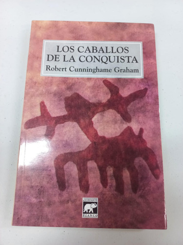 Los Caballos De La Conquista - Robert Cunninghame Graham