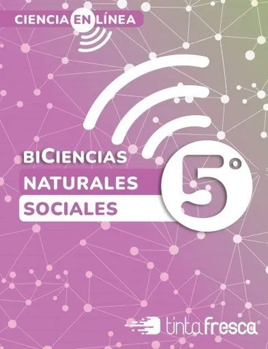 Libro Biciencia Ciencia En Línea 5 - Naturales Y Sociales 