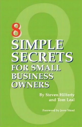 8 Simple Secrets For Small Business Owners, De Steven Hilferty. Editorial Business Coach Press, Tapa Blanda En Inglés