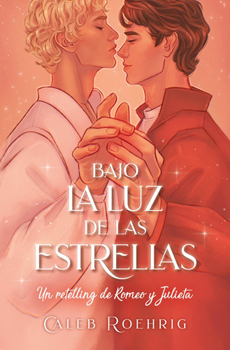 Bajo La Luz De Las Estrellas. Retelling Romeo Y Juliet 71qoq