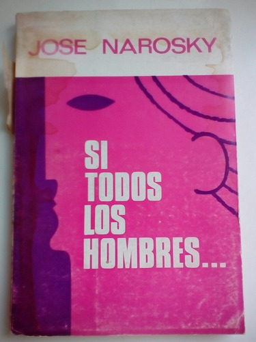 Si Todos Los Hombres... De José Narosky