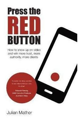 Libro Press The Red Button : How To Show Up On Video And ...