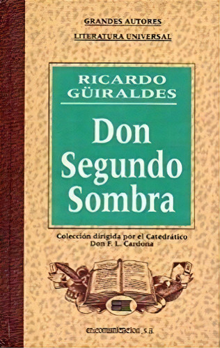 Don Segundo Sombra - Guiraldes, Ricardo, De Guiraldes, Ricardo. Editorial Edunicacion En Español