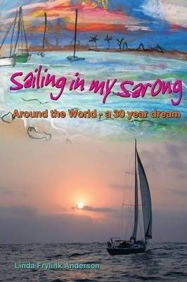 Sailing In My Sarong - Linda Frylink Anderson (paperback)