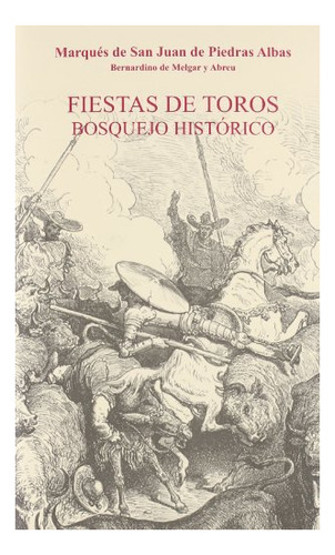 Libro Fiestas De Toros. Bosquejo Historico  De Melgar Y Abre