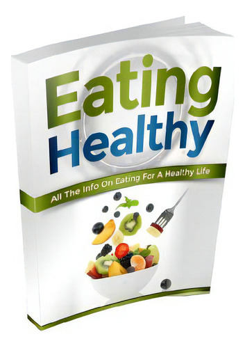 Eating Healthy, De Auger, Yves. Editorial Createspace, Tapa Blanda En Inglés