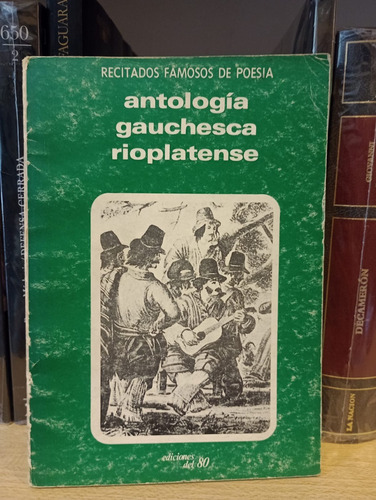 Antología Gauchesca Rioplatense - Ediciones Del 80