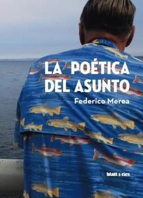 La Poetica Del Asunto - Merea Federico (libro)