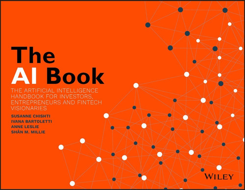 The Ai Book: The Artificial Intelligence Handbook For Investors, Entrepreneurs And Fintech Visionaries, De Susanne Chishti. Editora Wiley Em Inglês