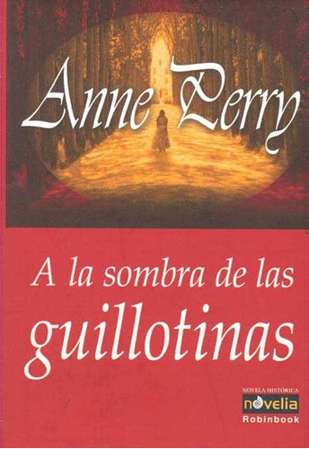 A La Sombra De Las Guillotinas .. - Anne Perry