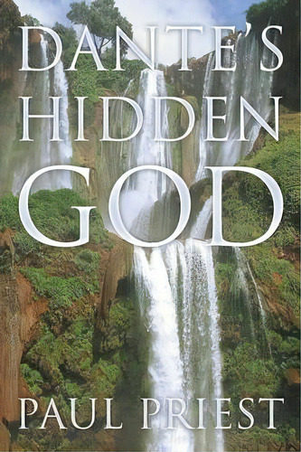 Dante's Hidden God, De Paul Priest. Editorial Authorhouse, Tapa Blanda En Inglés