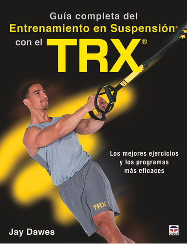 Guia Completa Del Entrenamiento En Suspension Con El Trx ...