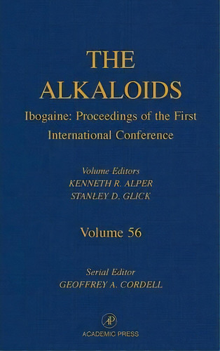 Ibogaine: Proceedings From The First International Conference: Volume 56, De Kenneth R. Alper. Editorial Elsevier Science Publishing Co Inc, Tapa Dura En Inglés