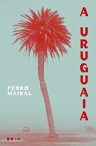 Libro A Uruguaia De Mairal Pedro Todavia