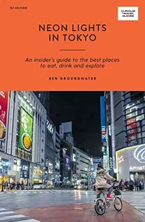 Libro: Neon In Tokyo: An Insiderøs Guide To The Best Places