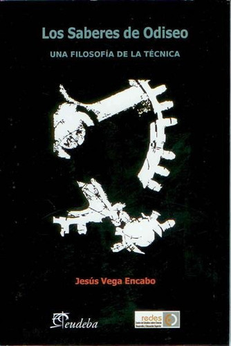 Los Saberes Del Odiseo, De Vega Encabo, Jesús. Editorial Eudeba, Edición 2010 En Español