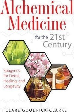 Alchemical Medicine For The 21st Century - Clare Goodrick...