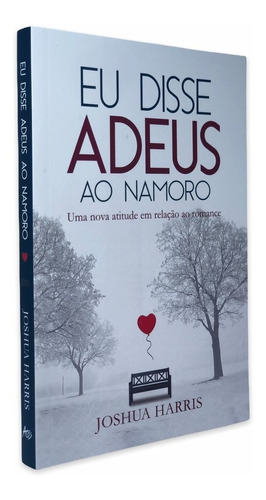 Livro Eu Disse Adeus Ao Namoro - Joshua Harris  Editora Atos