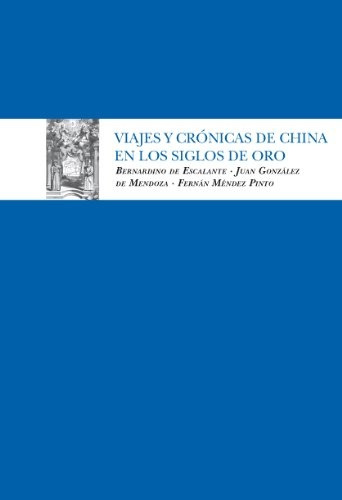 Viajes Y Crónicas De China - De Escalante, González De Mendo