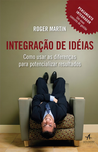 Integração de ideias, de Roger Martin. Editorial EDITORA ALTA BOOKS, tapa mole en português
