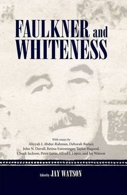 Faulkner And Whiteness - Jay Watson