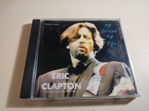 Eric Clapton - My Friend My Life - Live Europe 1992  