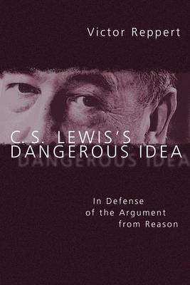 C. S. Lewis's Dangerous Idea - Victor Reppert