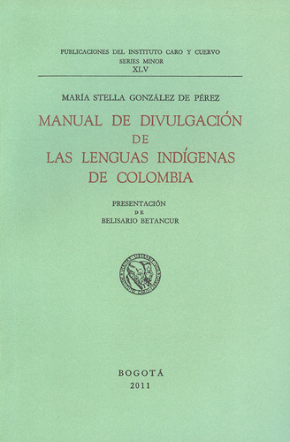 Manual De Divulgación De Las Lenguas Indígenas De Colombia + Cd, De María Stella González De Pérez. Editorial Instituto Caro Y Cuervo, Tapa Blanda, Edición 1 En Español, 2011