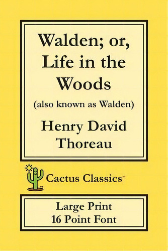 Walden; Or, Life In The Woods (cactus Classics Large Print) : 16 Point Font; Large Text; Large Type, De Henry David Thoreau. Editorial Cactus Classics, Tapa Blanda En Inglés
