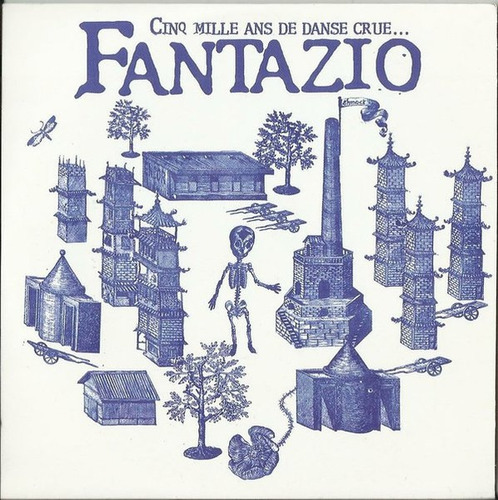 Fantazio - Cinq Mille Ans De Danse Crue  Et Degrands Pas Cha