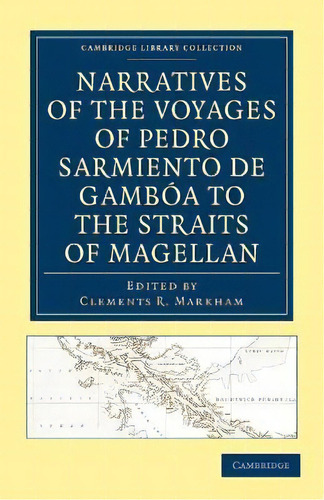 Narratives Of The Voyages Of Pedro Sarmiento De Gamboa To The Straits Of Magellan, De Pedro Sarmiento De Gamboa. En Inglés